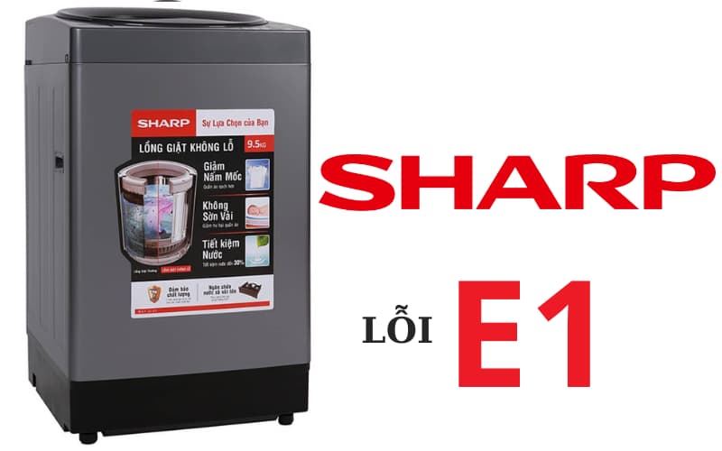 Những điều cần lưu ý để tránh gặp phải lỗi E1 máy giặt Sharp