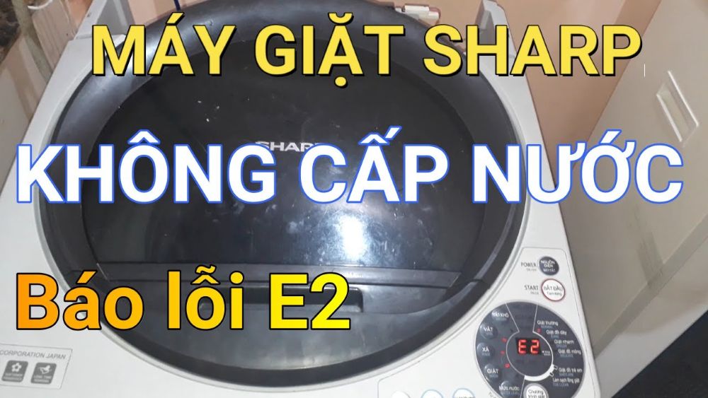 Nguyên nhân máy giặt Sharp báo lỗi E2