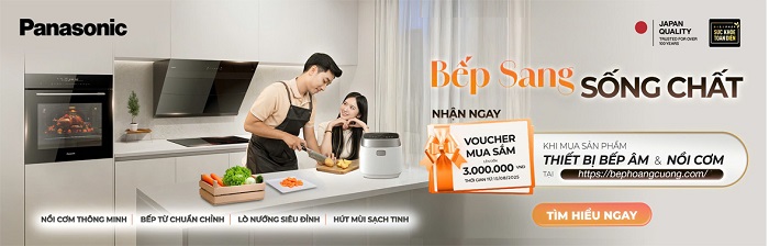 Xây bếp hiện đại cùng Panasonic - GIẢM TRỰC TIẾP đến 10 triệu đồng và voucher 3 triệu