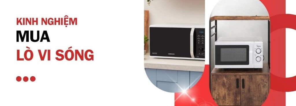 Kinh nghiệm chọn hãng lò vi sóng phù hợp