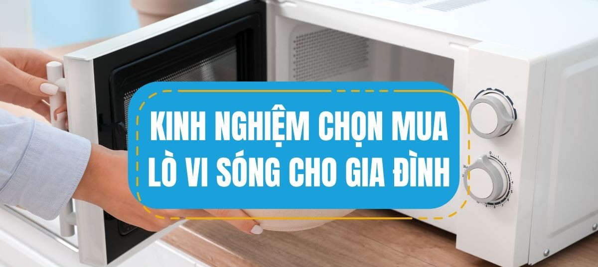 Mẹo lựa chọn lò vi sóng với công suất phù hợp