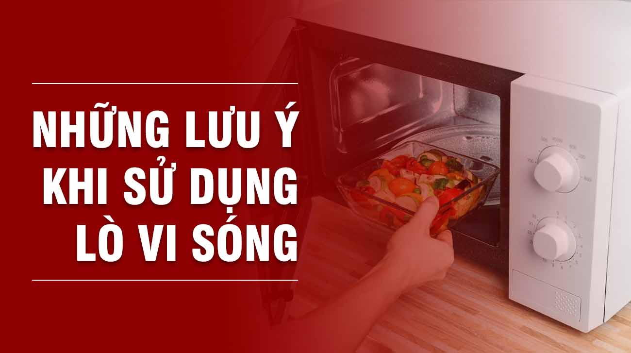 lưu ý khi sử dụng lò vi sóng