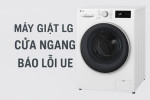 Máy giặt LG cửa ngang báo lỗi UE