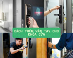 Cách thêm vân tay cho khóa cửa