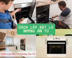 Cách lắp đặt lò nướng âm tủ