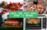 Cách làm thịt quay bằng lò nướng