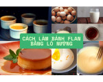 Làm bánh flan bằng lò nướng