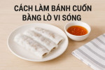 Làm bánh cuốn bằng lò vi sóng