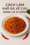 Cách làm khô gà xé cay bằng lò vi sóng