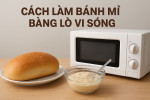 Làm bánh mì bằng lò vi sóng