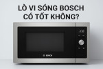 Lò vi sóng Bosch có tốt không?