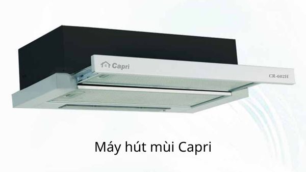 Tính năng máy hút mùi Capri