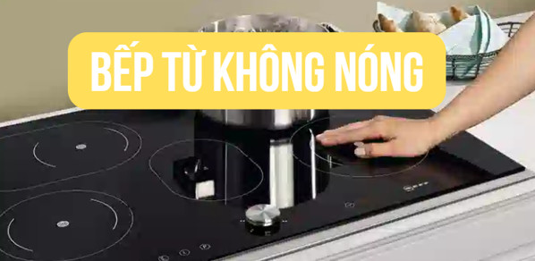 Bếp từ không nóng