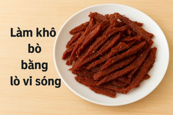 Làm khô bò bằng lò vi sóng