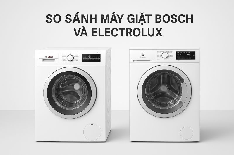So sánh máy giặt Bosch và Electrolux